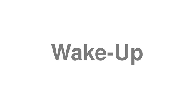 How to Pronounce Wake-Up