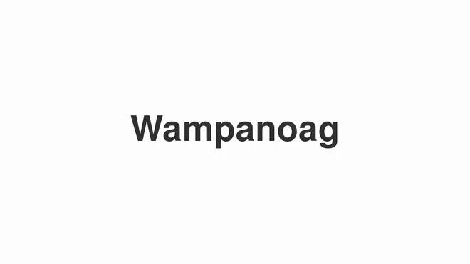How to Pronounce Wampanoag
