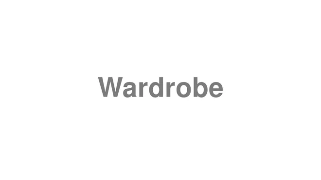 How to Pronounce Wardrobe