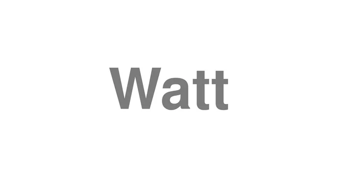 How to Pronounce Watt