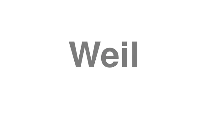 How to Pronounce Weil