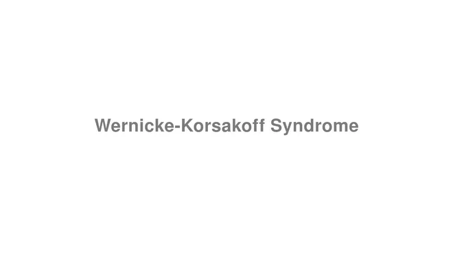 How to Pronounce Wernicke-Korsakoff Syndrome
