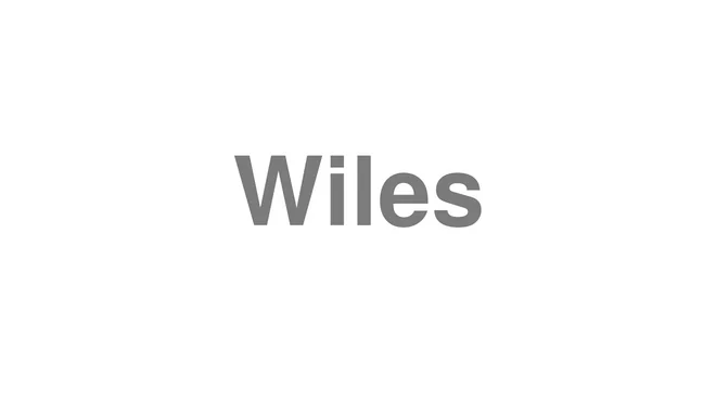 How to Pronounce Wiles