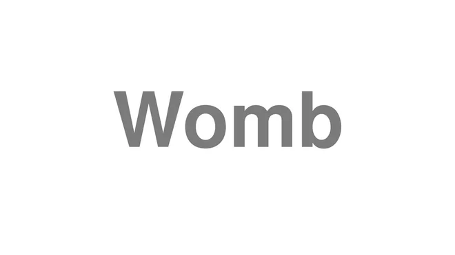 How to Pronounce Womb