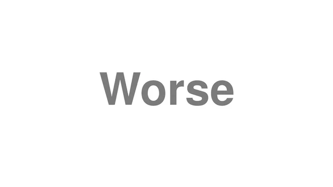 How to Pronounce Worse