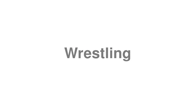 How to Pronounce Wrestling