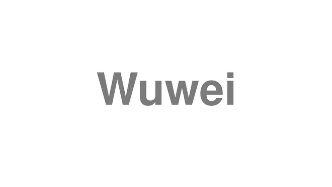 How to Pronounce Wuwei