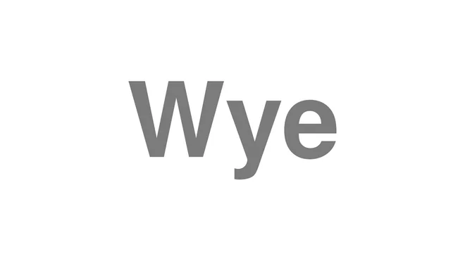 How to Pronounce Wye