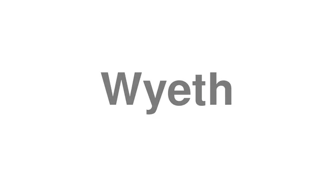 How to Pronounce Wyeth