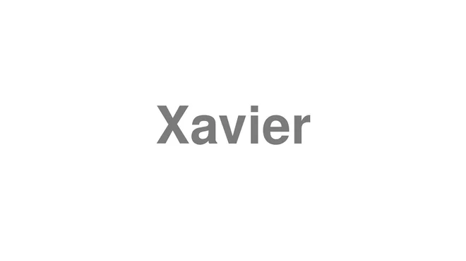 How to Pronounce Xavier