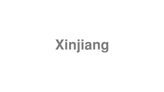 How to Pronounce Xinjiang