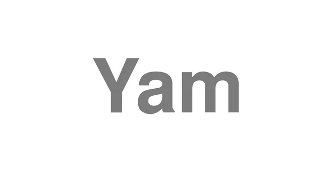 How to Pronounce Yam