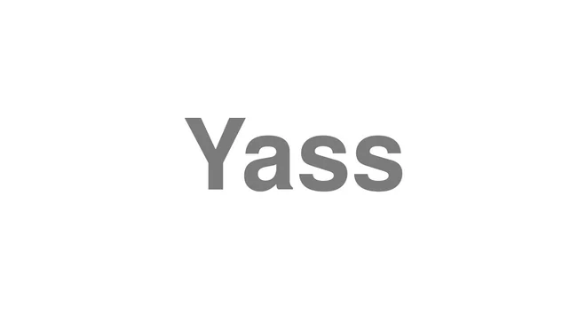 How to Pronounce Yass