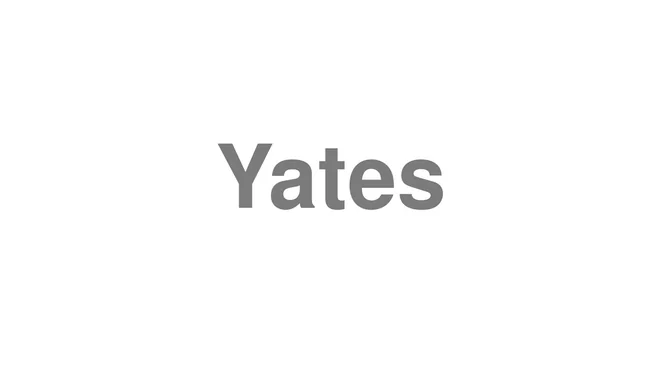 How to Pronounce Yates