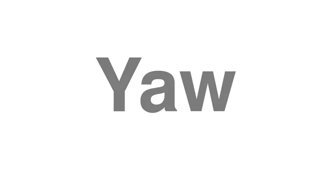 How to Pronounce Yaw