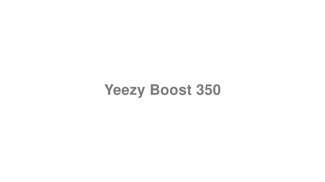 How to Pronounce Yeezy Boost 350
