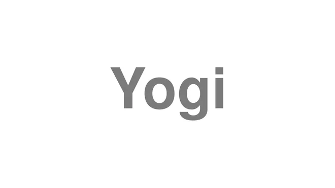 How to Pronounce Yogi