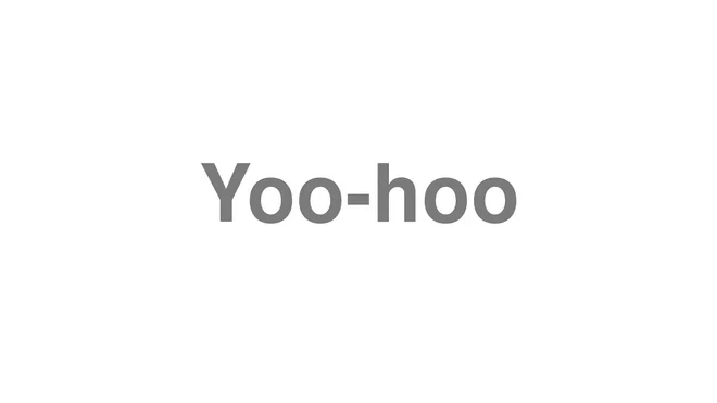 How to Pronounce Yoo-hoo