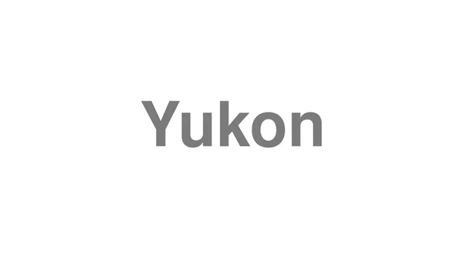 How to Pronounce Yukon