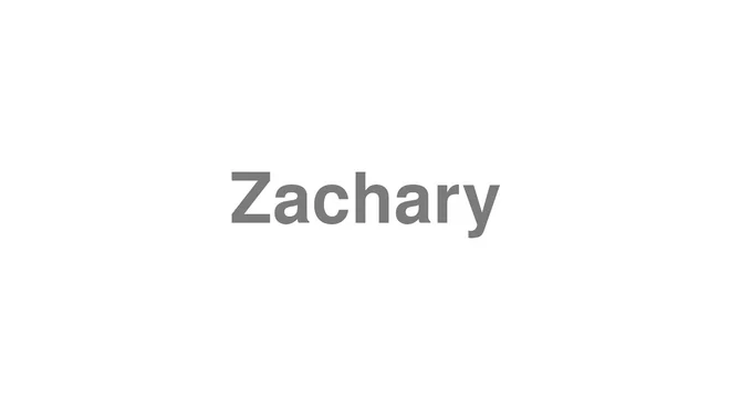 How to Pronounce Zachary