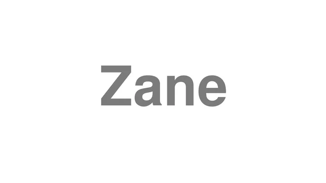 How to Pronounce Zane