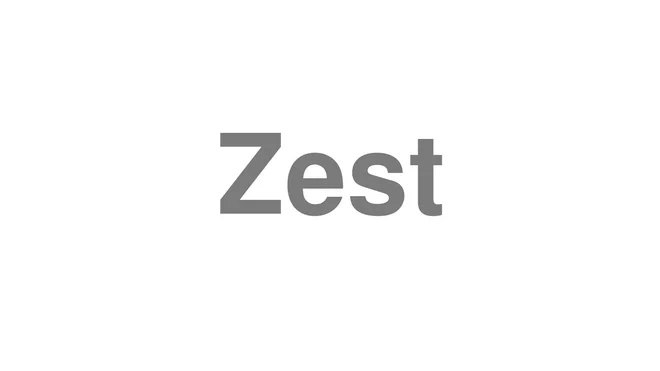 How to Pronounce Zest