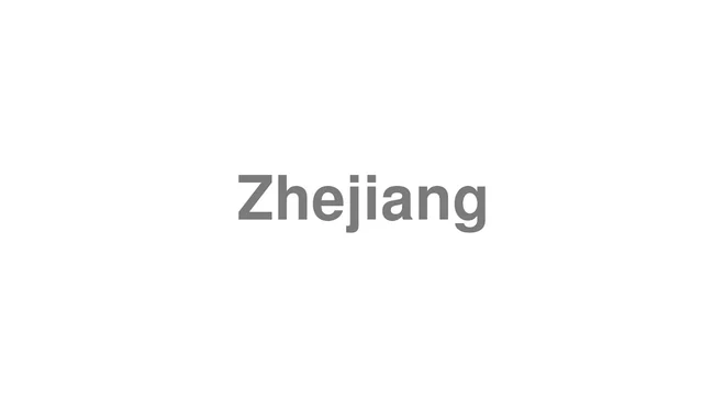 How to Pronounce Zhejiang