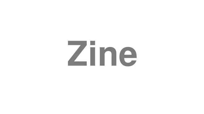 How to Pronounce Zine