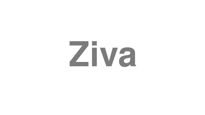 How to Pronounce Ziva