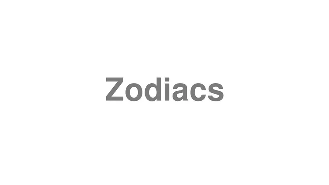 How to Pronounce Zodiacs