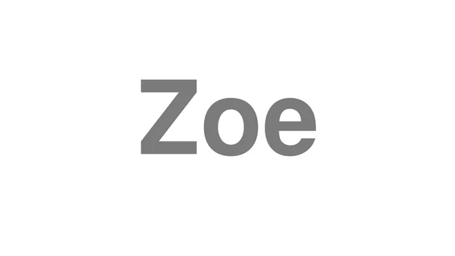 How to Pronounce Zoe