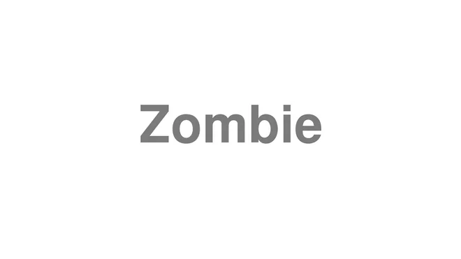 How to Pronounce Zombie