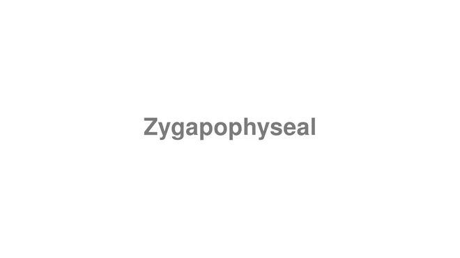 How to Pronounce Zygapophyseal